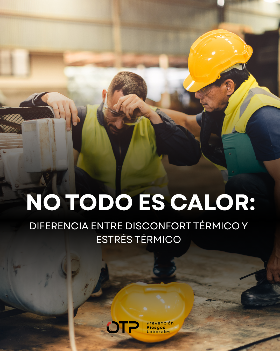 No todo es calor: diferencia entre disconfort térmico y estrés térmico en la prevención de riesgos laborales